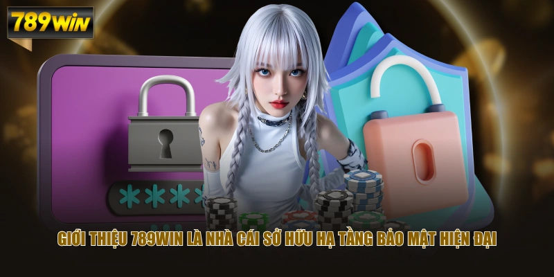 Giới thiệu 789WIN là nhà cái sở hữu hạ tầng bảo mật hiện đại